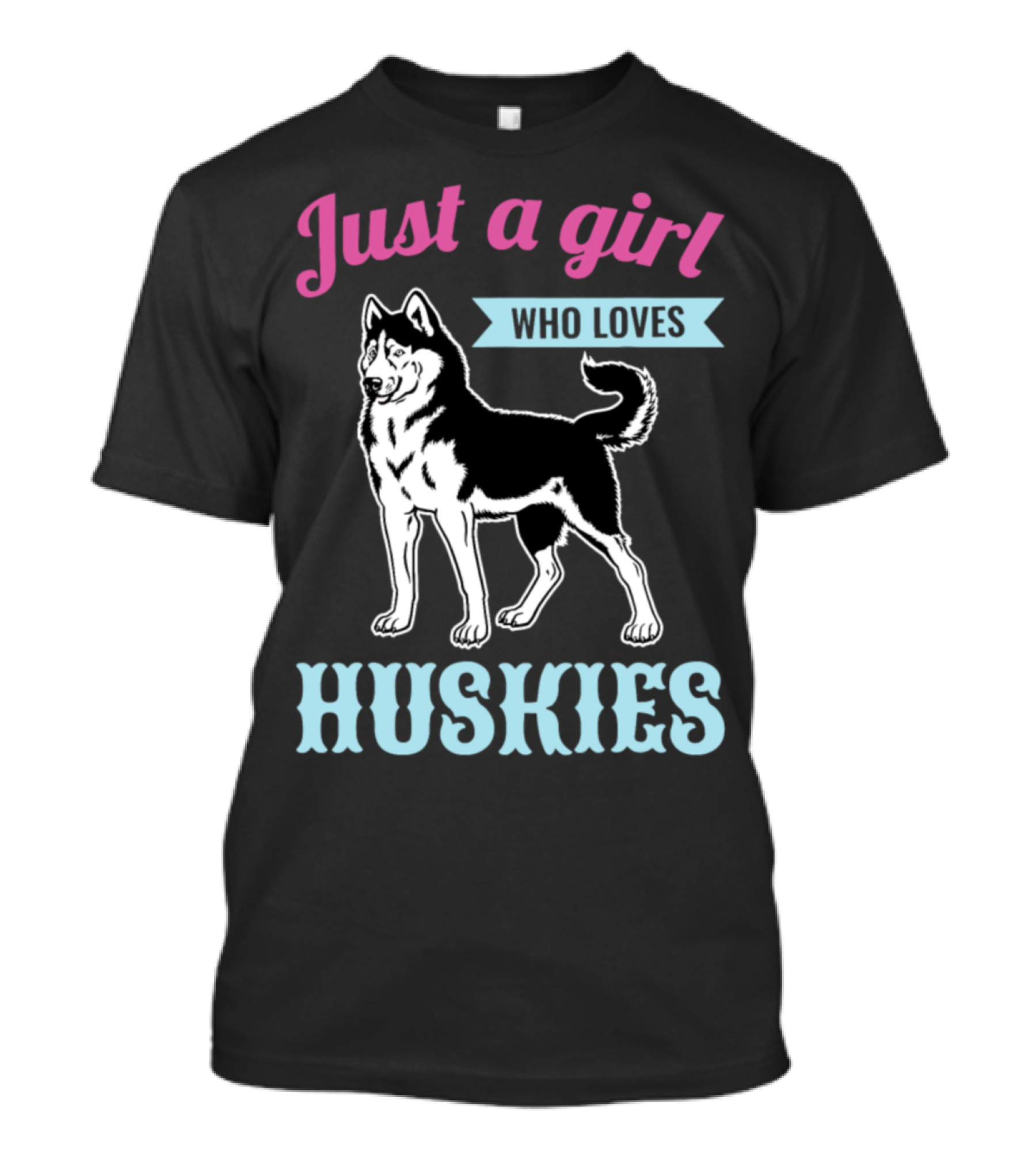 Just A Girl Who Loves Huskies Siberian Husky T-Shirt