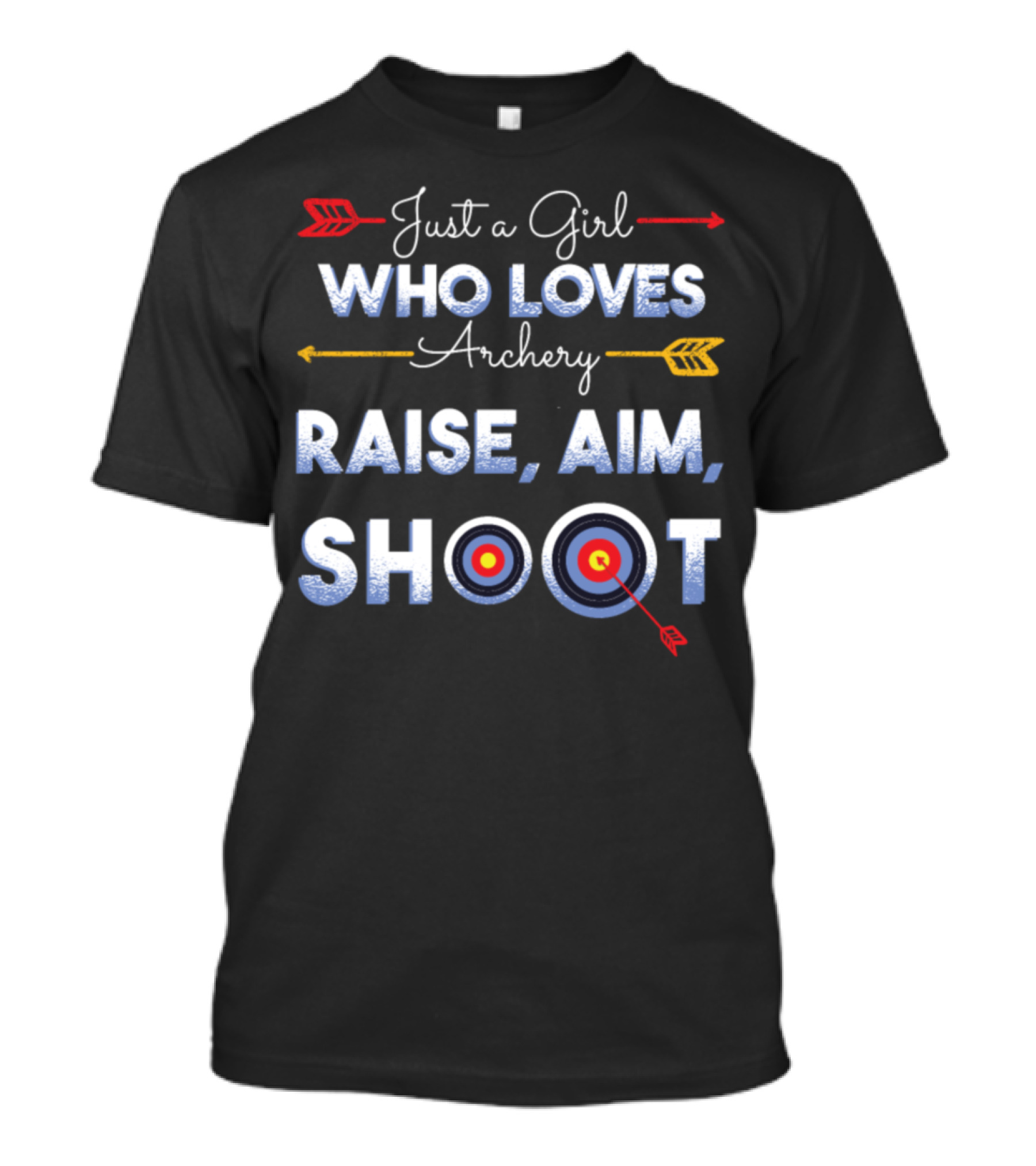 Just A Girl Who Loves Archery Raise Aim Shoot T-Shirt