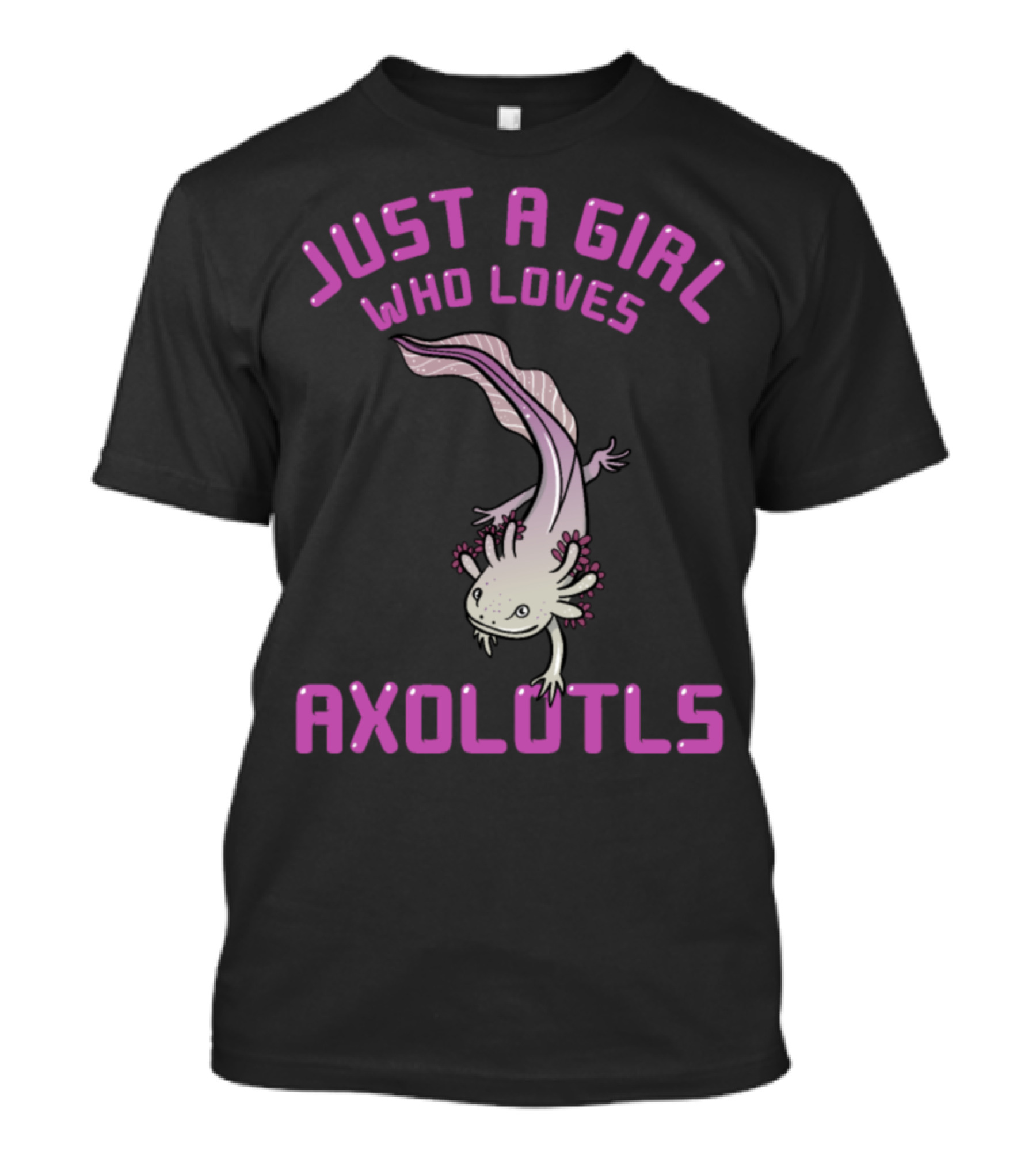 Just A Girl Who Loves Axolotls T-Shirt