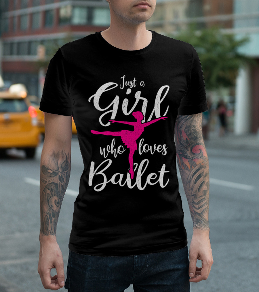 Just A Girl Who Loves Ballet Ballerina T-Shirt