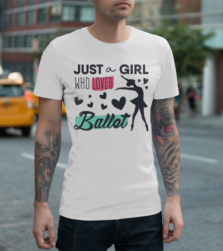 Just A Girl Who Loves Ballet T-Shirt