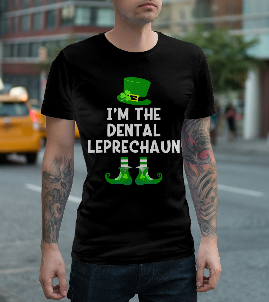 I'm the Dental Leprechaun St Patrick's Day Funny T-Shirt