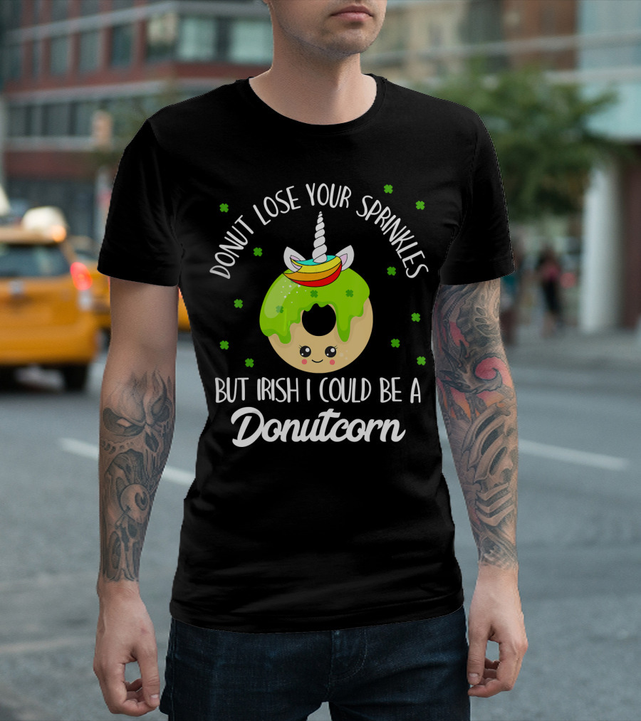 Donut Lose Your Sprinkles But Irish I Could Be a Donutcorn T-Shirt
