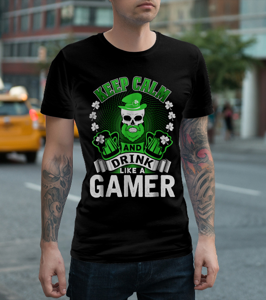 KEEP CALM AND DRINK LIKE A GAMER T-Shirt