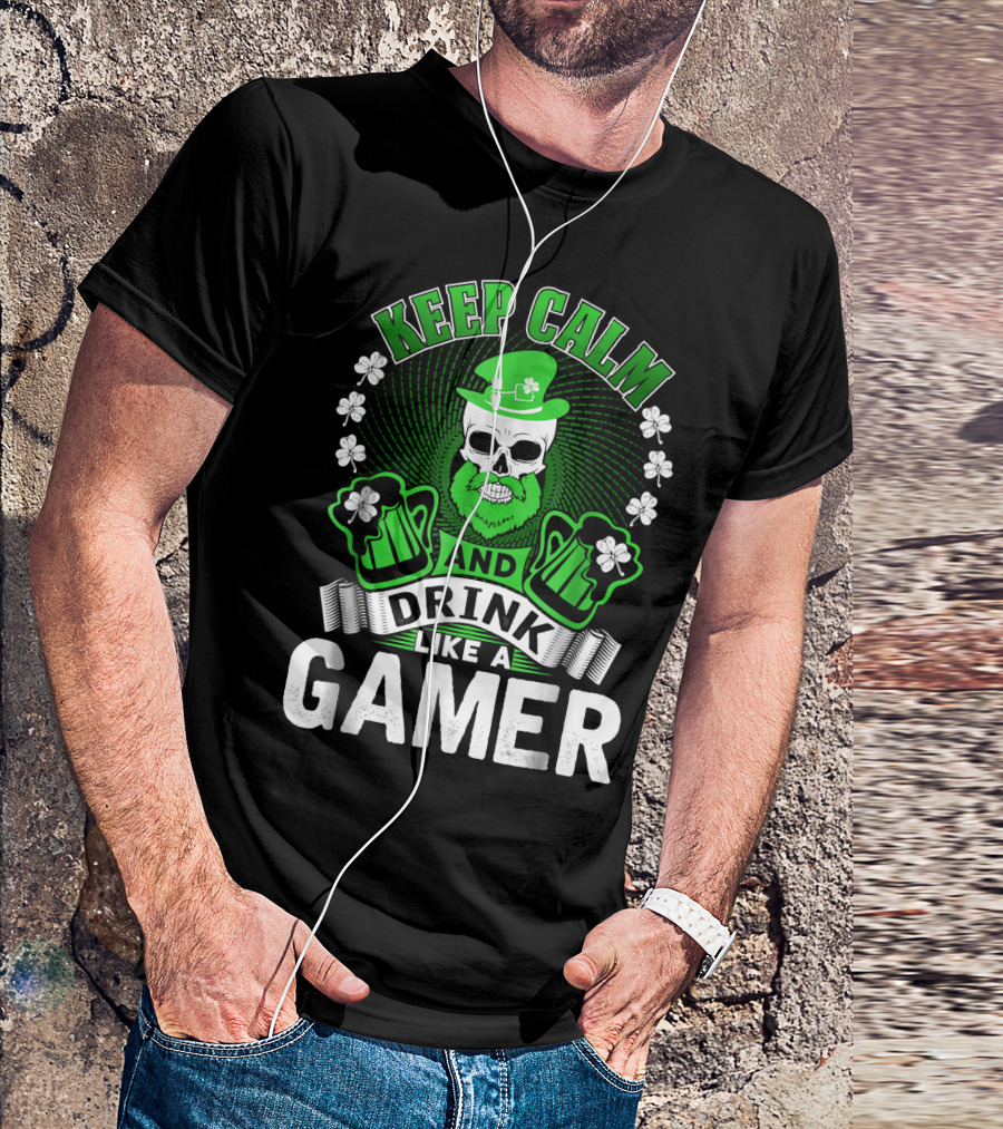KEEP CALM AND DRINK LIKE A GAMER T-Shirt