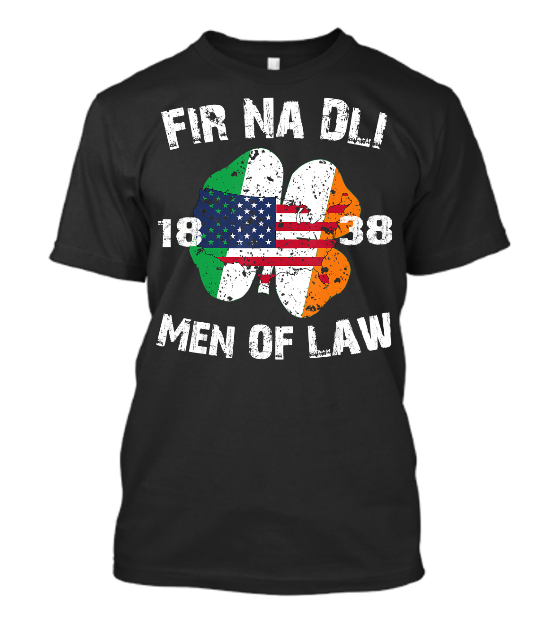 FIR NA DLI 1838 MEN OF LAW St. Patrick's Day Special Police Irish-American Flag Shamrock T-Shirt