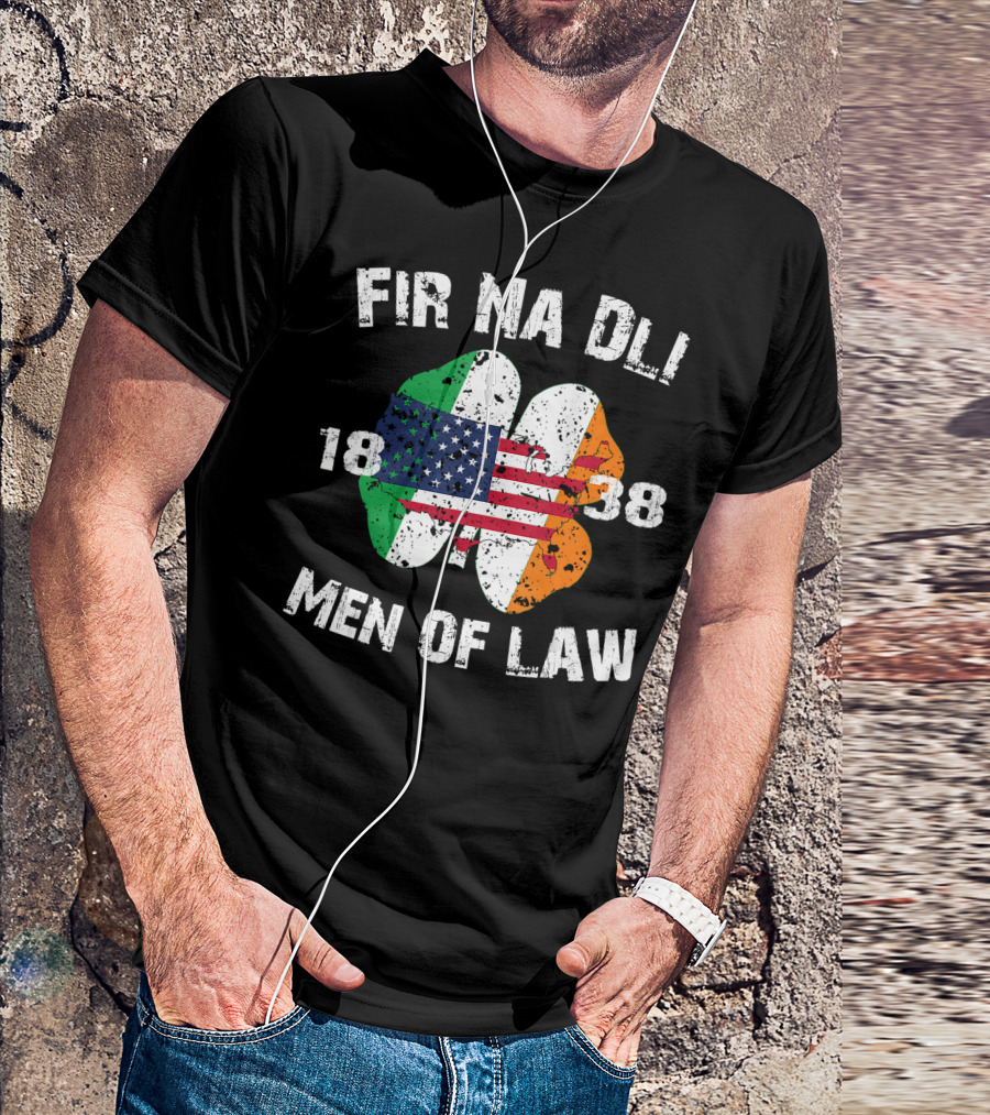 FIR NA DLI 1838 MEN OF LAW St. Patrick's Day Special Police Irish-American Flag Shamrock T-Shirt