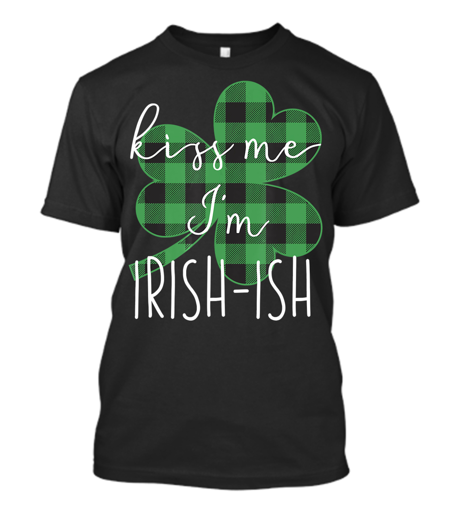 Kiss Me I'm Irishish Plaid Shamrock St Patrick's Day T-Shirt