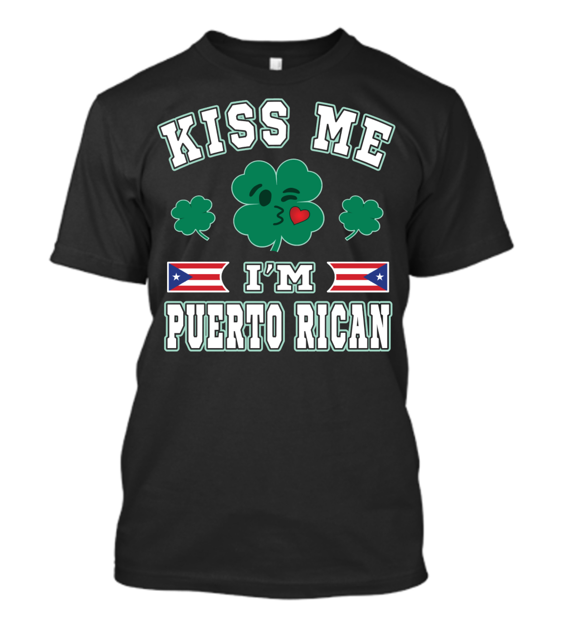 Kiss Me I'm Puerto Rican Shamrock Flags St Patrick's Day T-Shirt