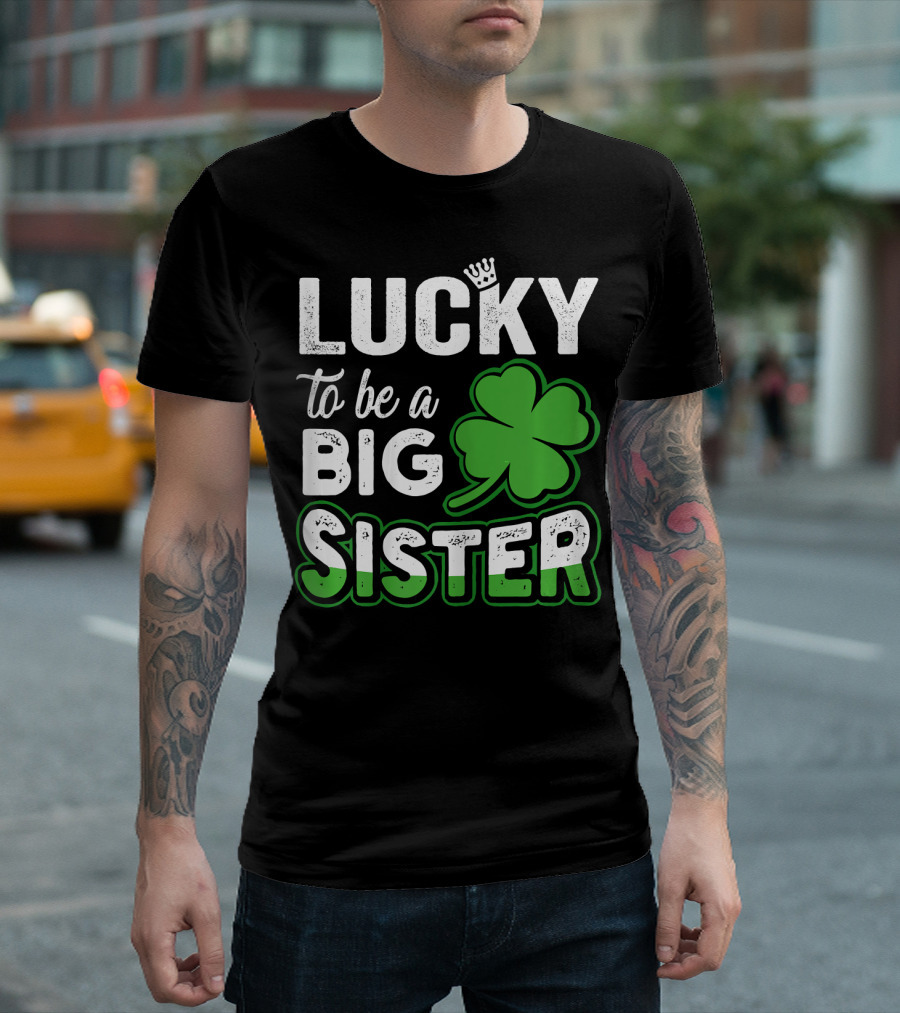 Lucky To Be A Big Sister Clover Crown T-Shirt