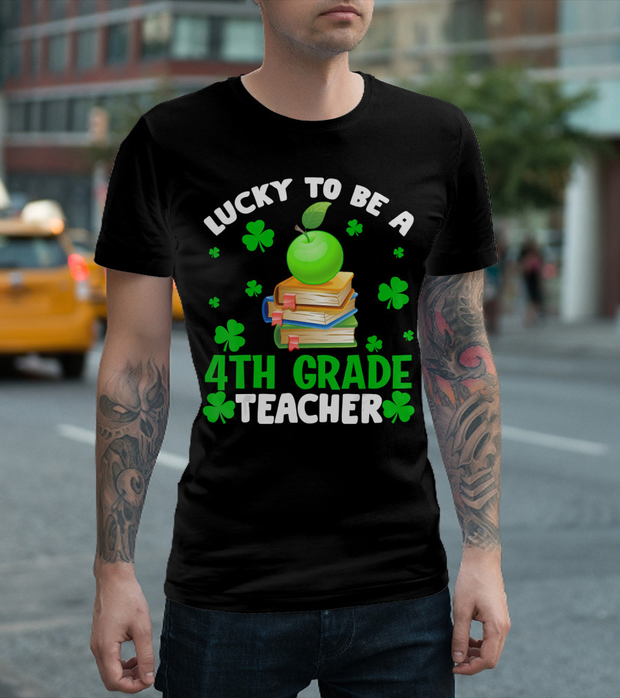 Lucky to Be a 4th Grade Teacher Shamrock Green Apple Books T-Shirt