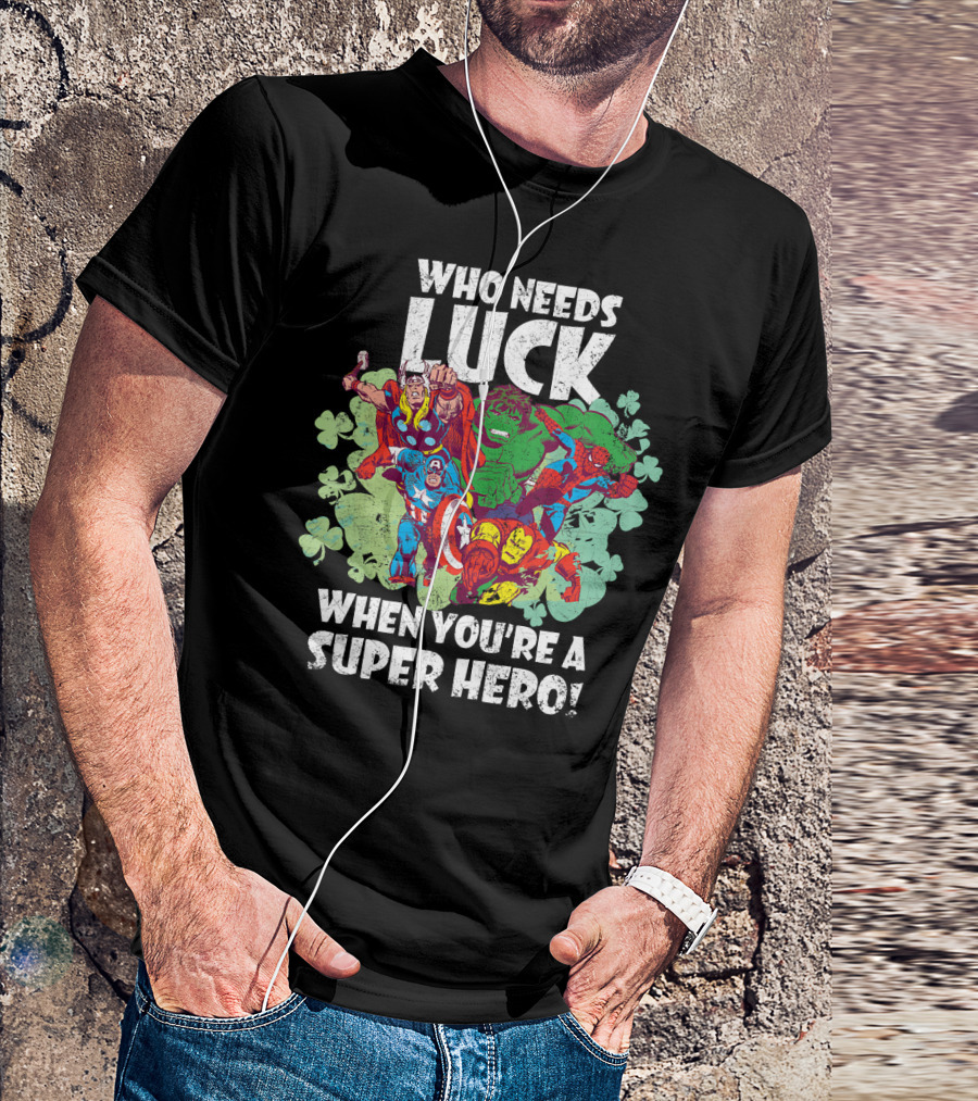Who Needs Luck When You're A Marvel Super Hero T-Shirt