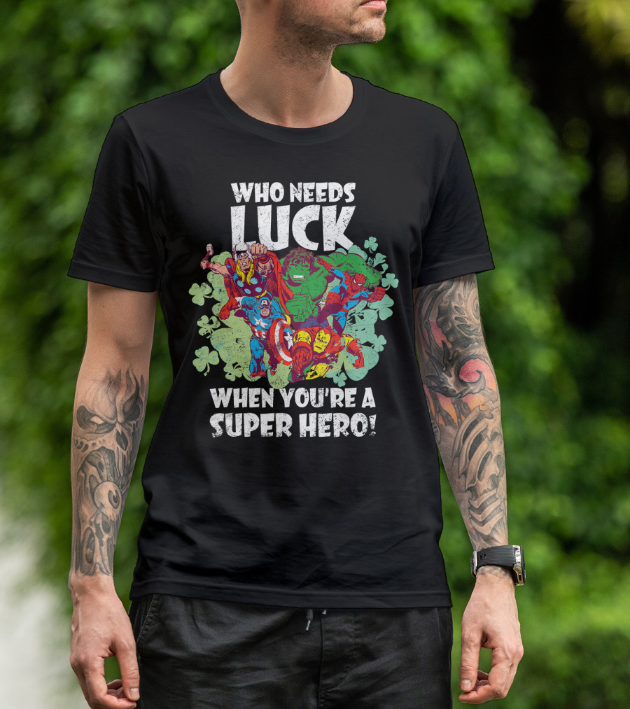 Who Needs Luck When You're A Marvel Super Hero T-Shirt