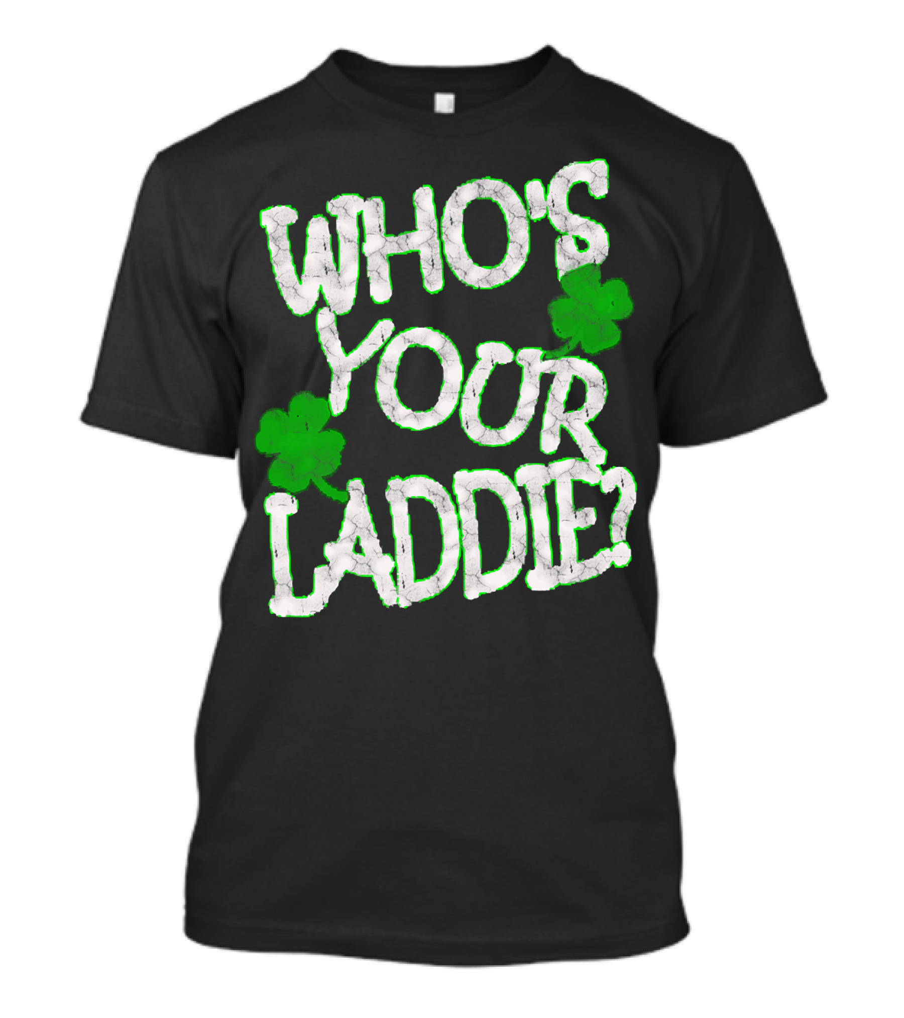 Mens Funny Who's Your Laddie Shamrock St. Patrick's Day Inspired T-Shirt