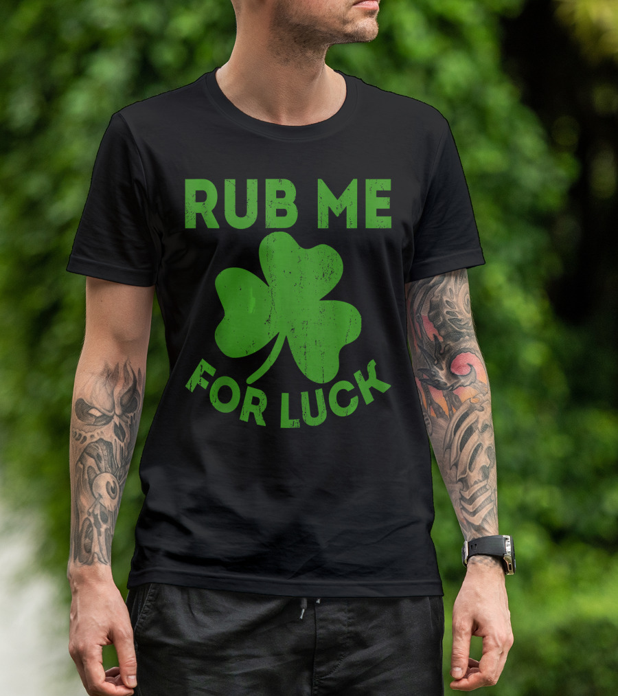 Rub Me For Luck Shamrock St Patrick's Day T-Shirt