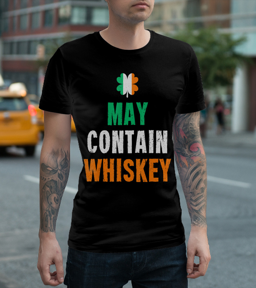St Patrick's Day May Contain Whiskey Irish Flag Shamrock T-Shirt
