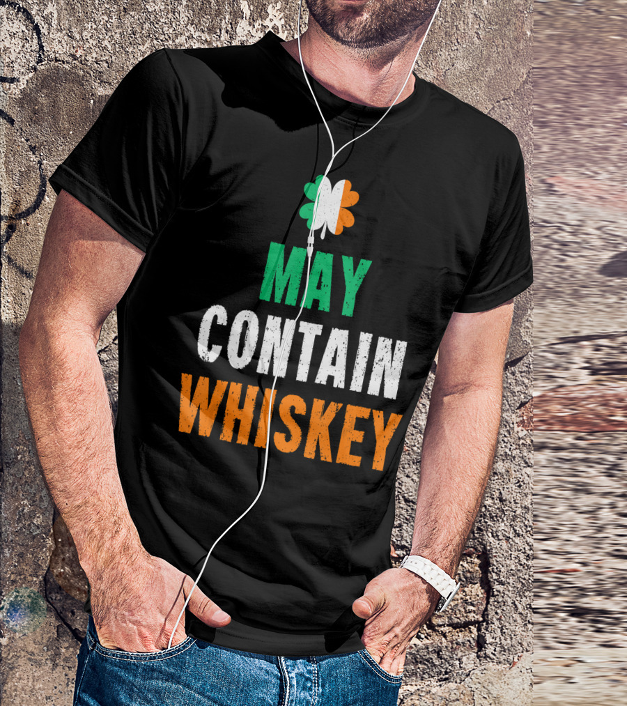 St Patrick's Day May Contain Whiskey Irish Flag Shamrock T-Shirt