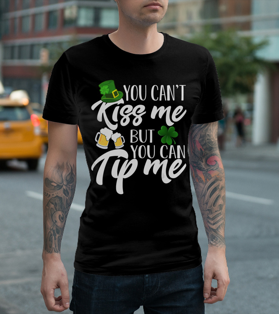 You Can't Kiss Me But You Can Tip Me Irish Hat Shamrock Beer Mugs T-Shirt