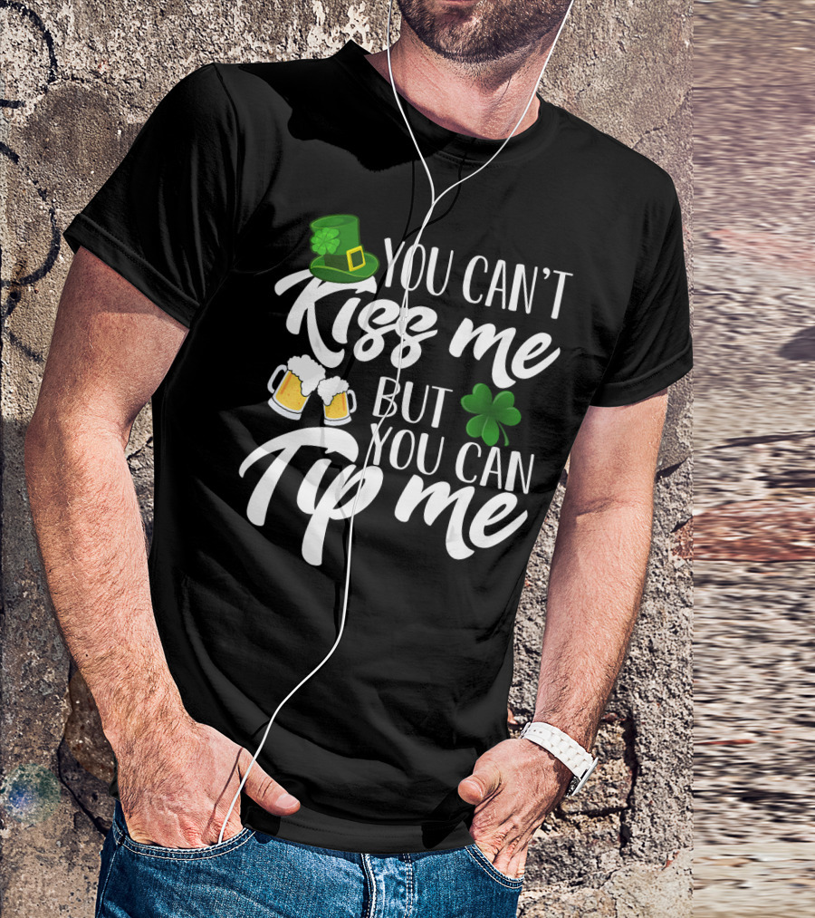 You Can't Kiss Me But You Can Tip Me Irish Hat Shamrock Beer Mugs T-Shirt