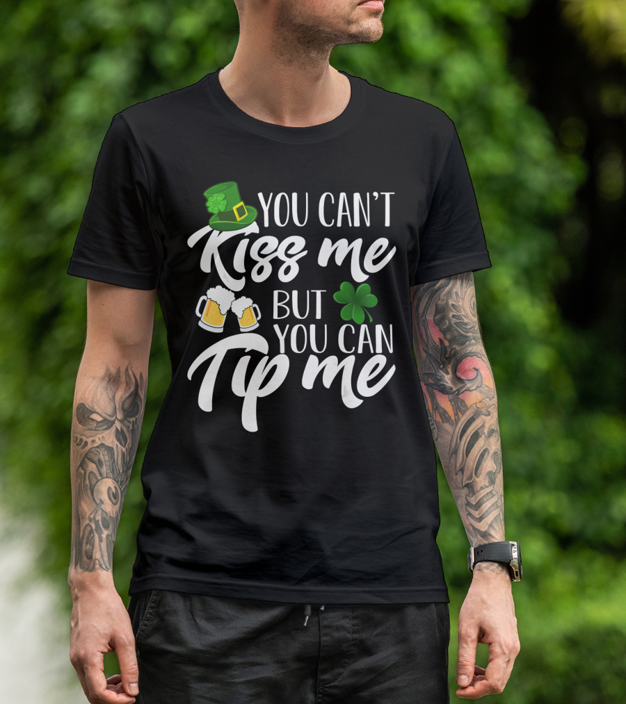 You Can't Kiss Me But You Can Tip Me Irish Hat Shamrock Beer Mugs T-Shirt