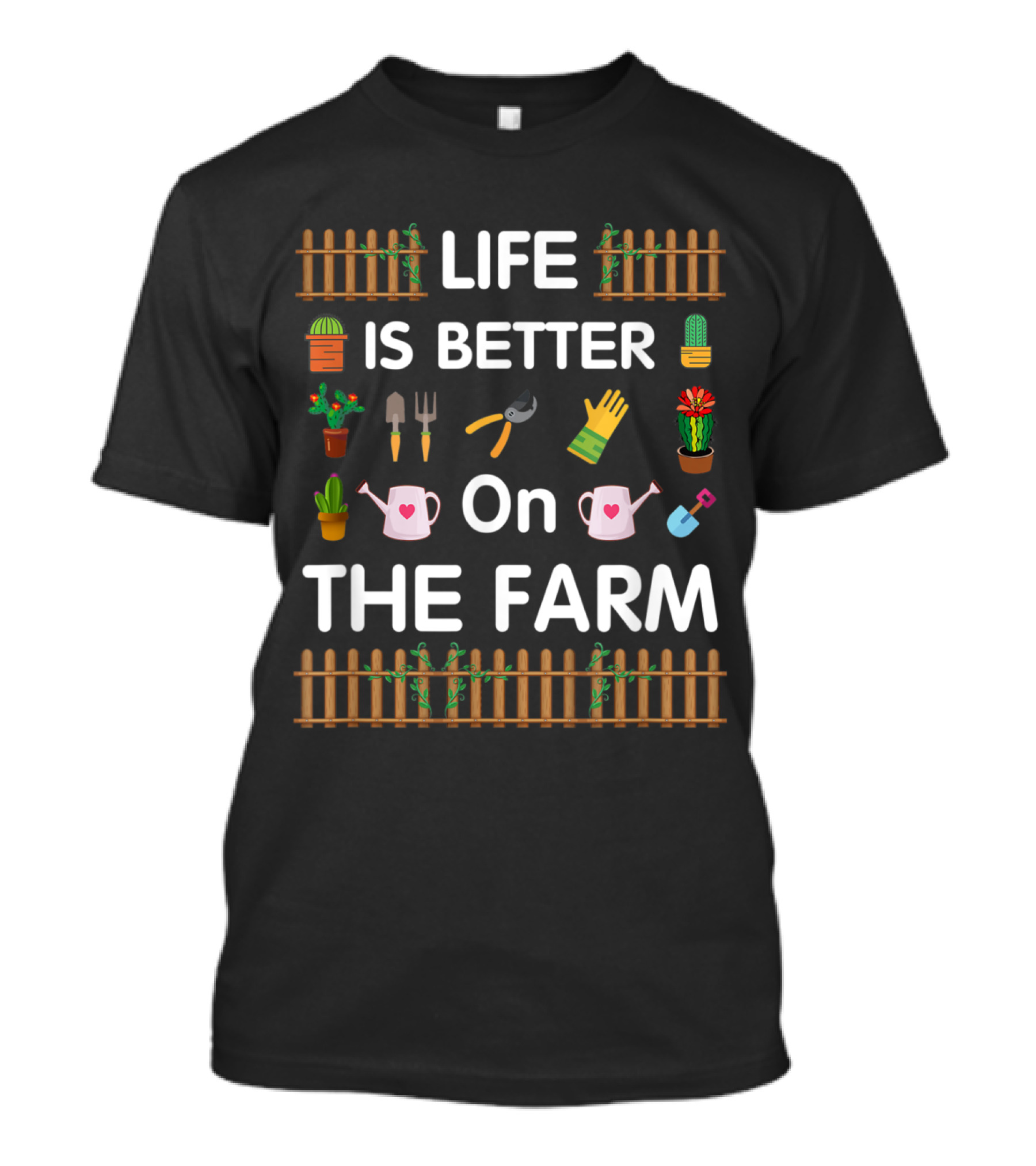 Life Is Better On The Farm Funny Farmer With Gardening Tools And Plants T-Shirt