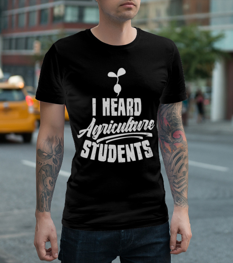 Ag Teacher I Heard Agriculture Students with Sprout T-Shirt