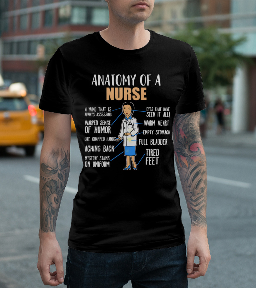 Anatomy Of A Nurse Mind Humor Hands Back Stains Eyes Heart Stomach Bladder Feet T-Shirt