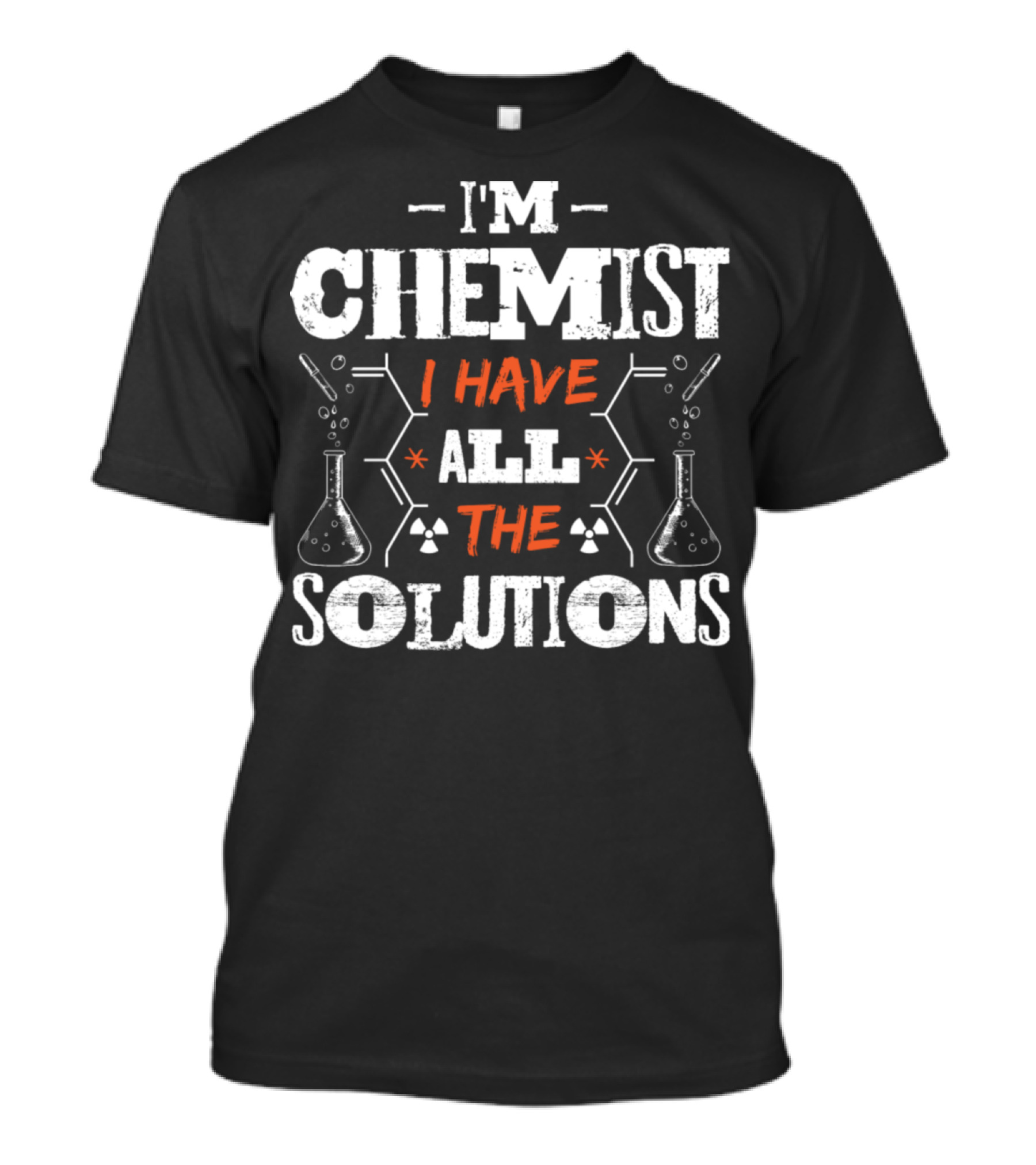 I'm Chemist I Have All The Solutions T-Shirt