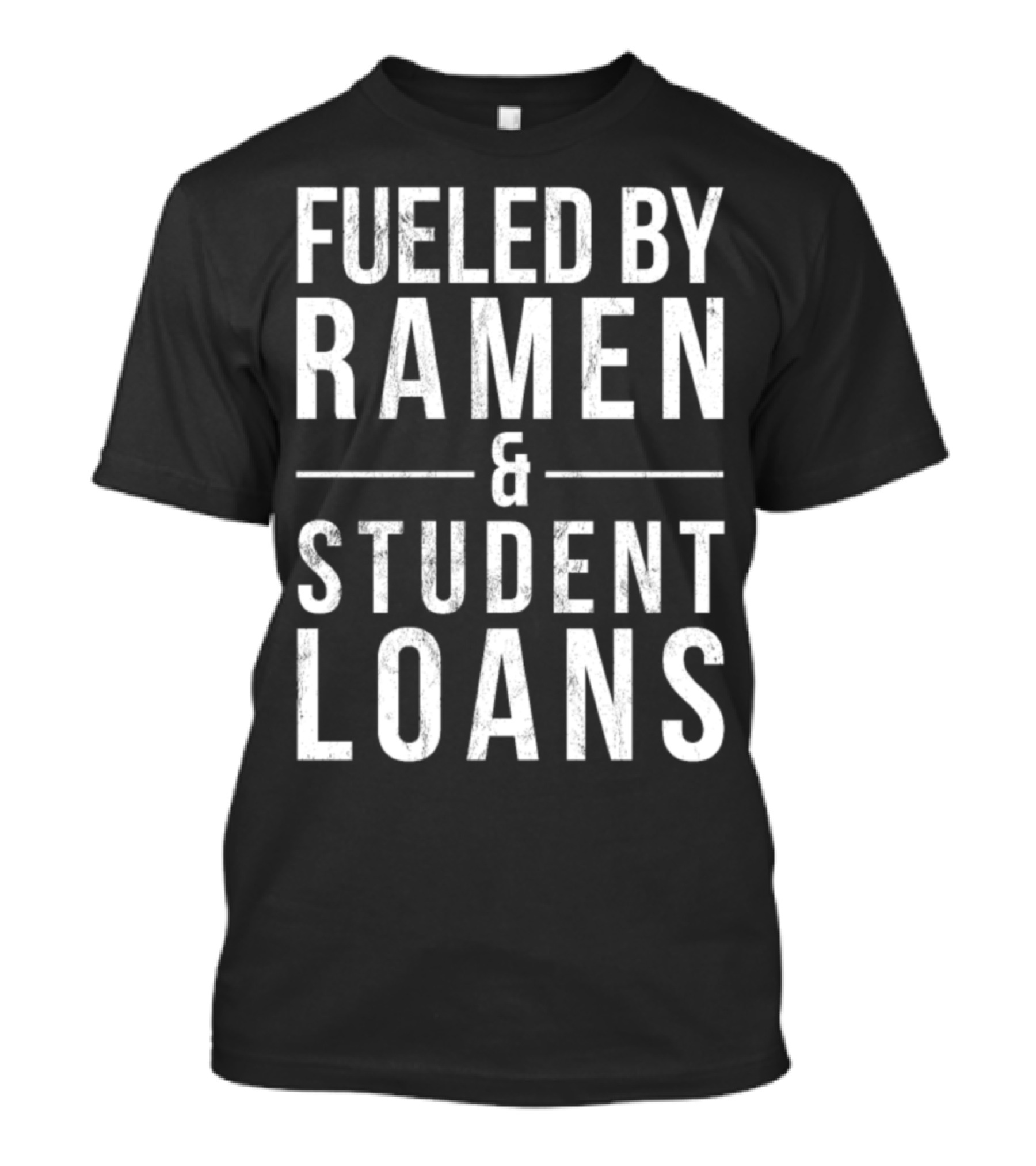 Fueled By Ramen And Student Loans Graduation Humor T-Shirt