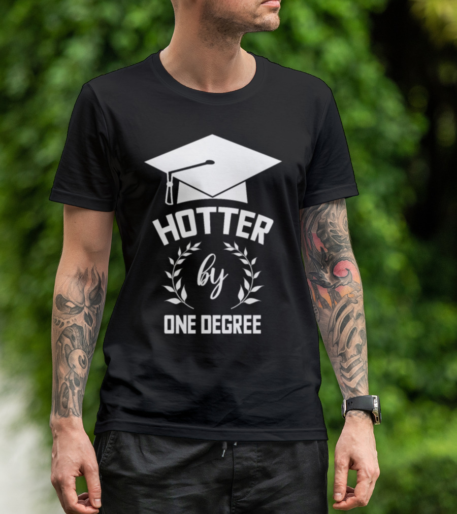 Hotter By One Degree Funny Quote University Student School T-Shirt