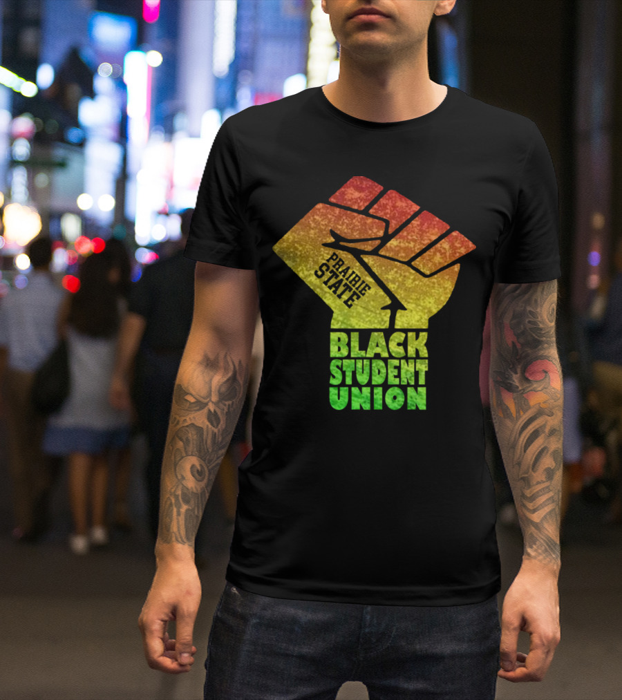 PRAIRIE STATE BLACK STUDENT UNION FIST G6243 T-Shirt