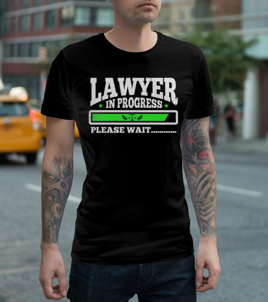 Lawyer in Progress Loading Please Wait Funny Law School Student T-Shirt