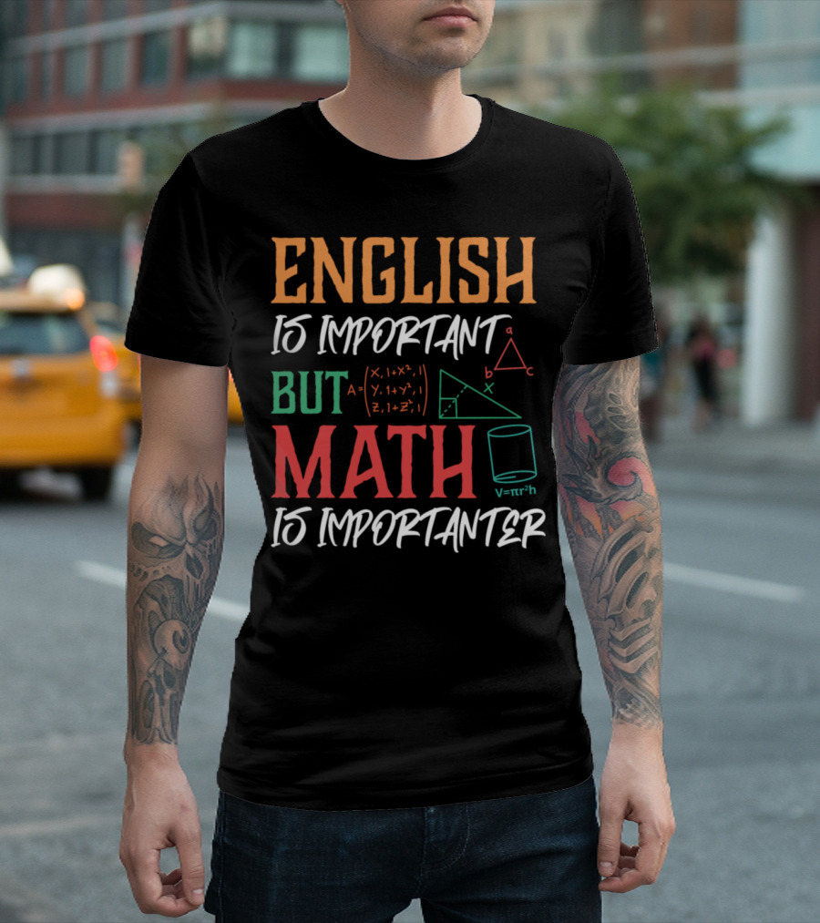 English Is Important But Math Is Importanter Equations And Geometry Student T-Shirt