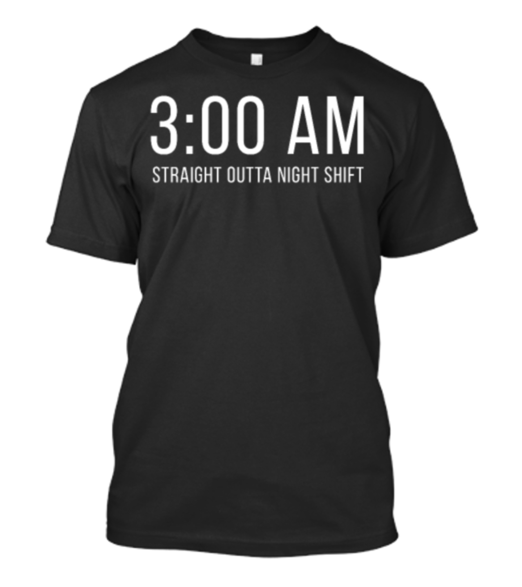 3:00 AM Nursing School Nurse Student Straight Outta Night Shift T-Shirt