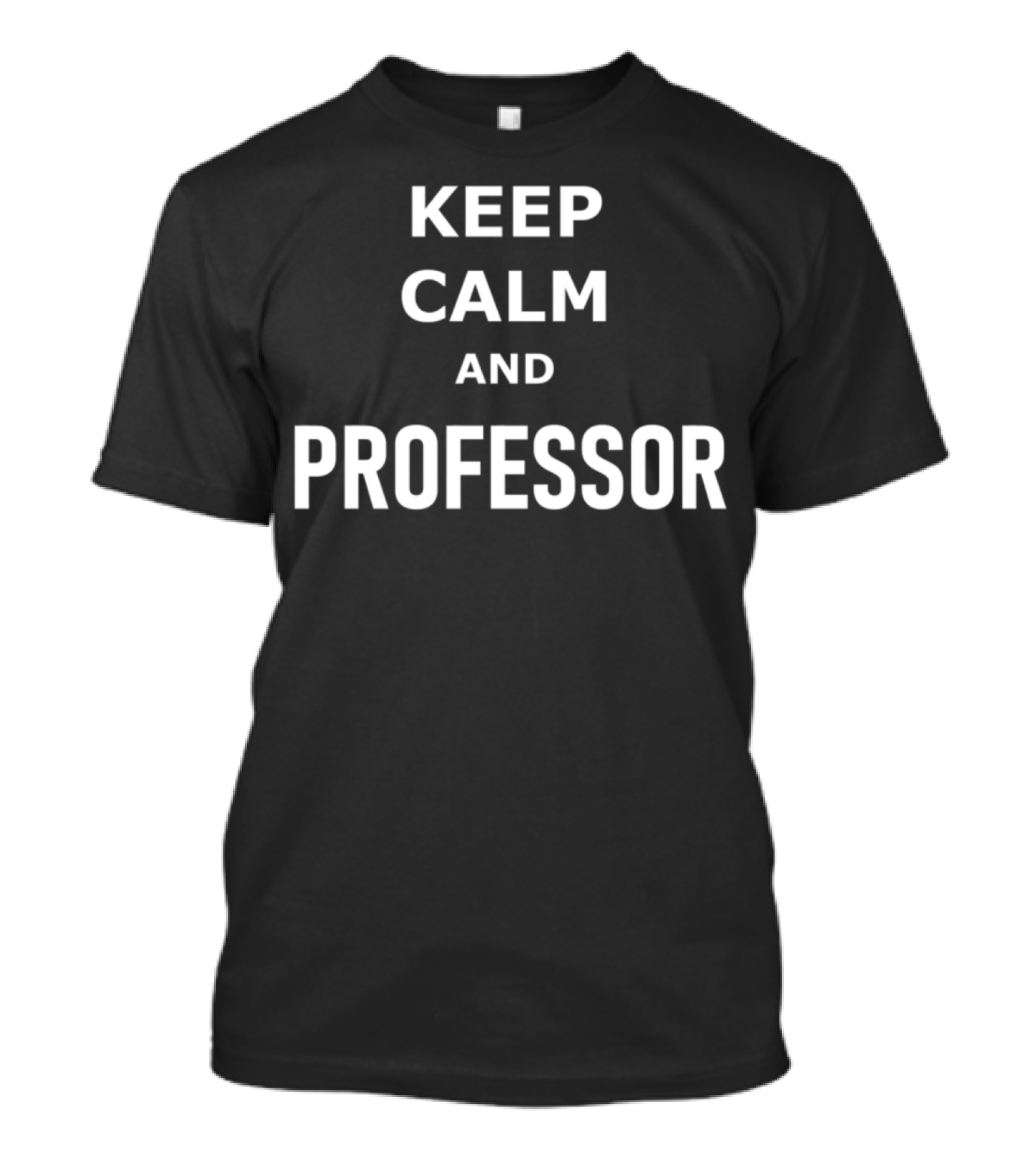 Keep Calm And Professor Uni Universitaet Rate My Hochschule T-Shirt
