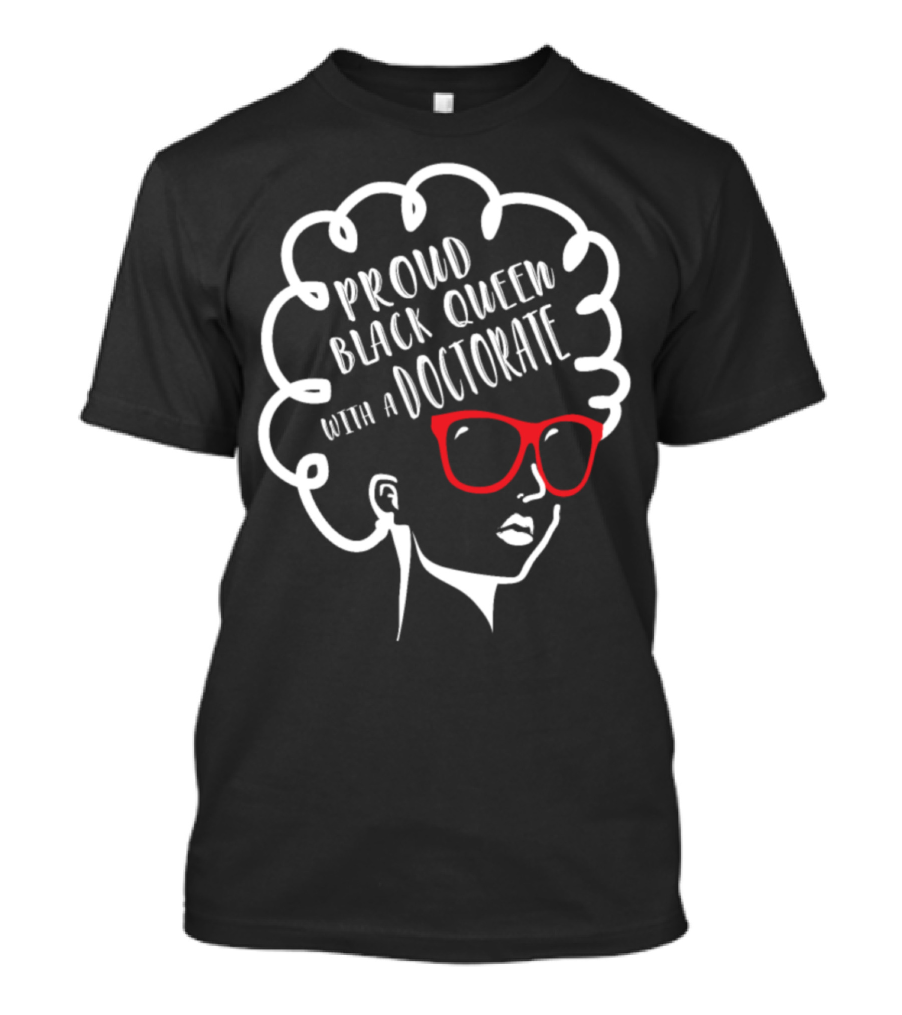 Proud Black Queen With A Doctorate T-Shirt