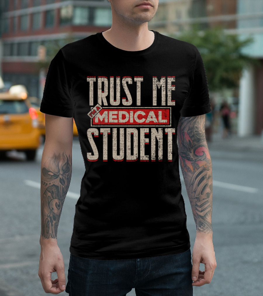 Trust Me I'm A Medical Student Bold Retro Typography T-Shirt
