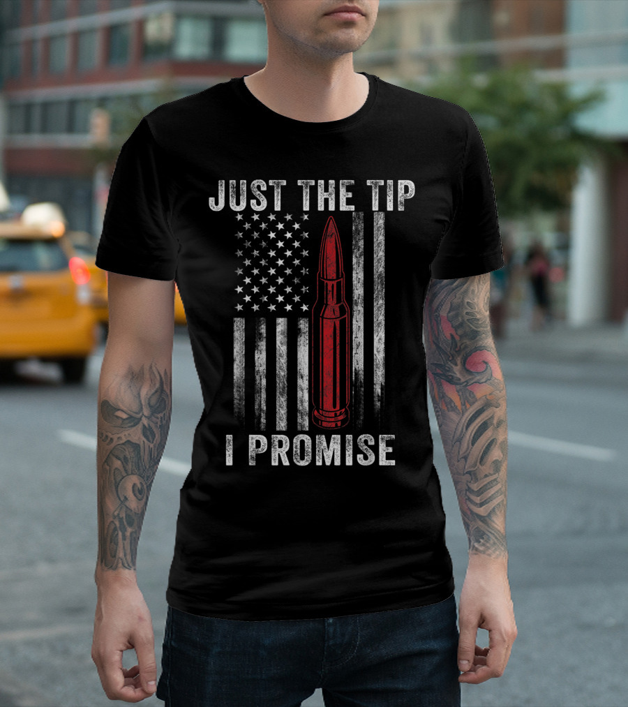 Just the Tip I Promise Veteran American US Flag Bullet T-Shirt