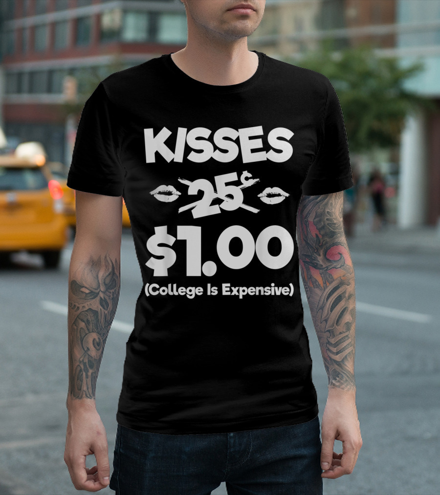 Kisses 25 Cents 1 Dollar College Is Expensive Funny Kids Valentines Day Boy T-Shirt