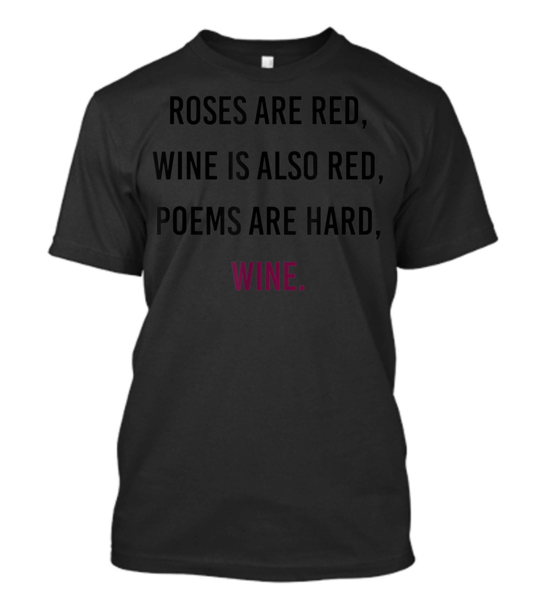 Funny Valentine's Day Wine Drinking Roses Are Red Poem T-Shirt