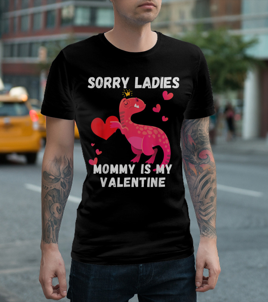 Sorry Ladies Mommy Is My Valentine Dinosaur Hearts Fun T-Shirt