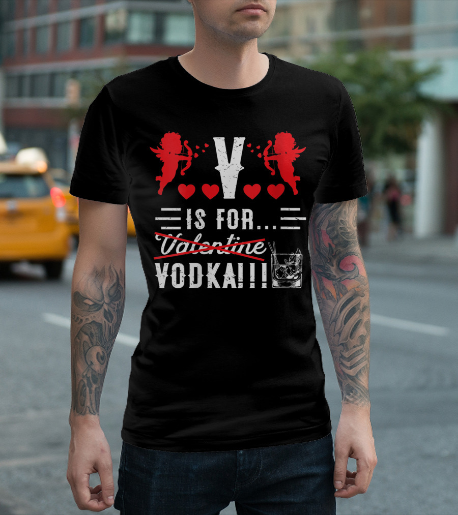 V Is For Vodka Angels Hearts Valentine Humor T-Shirt