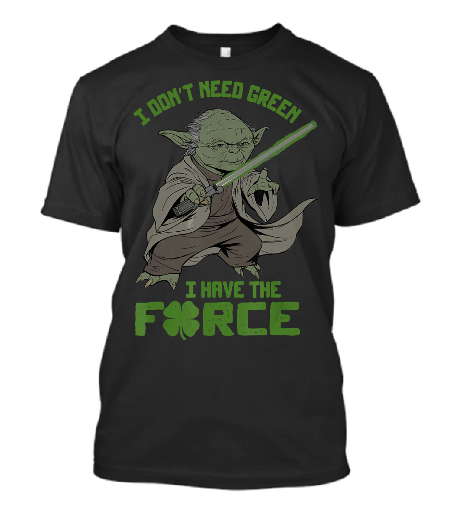 I Don't Need Green Yoda I Have The Force Star Wars T-Shirt