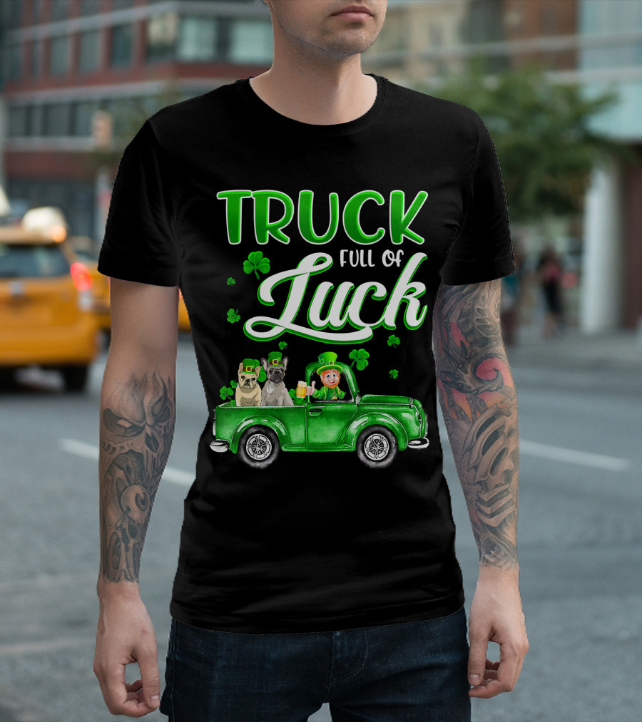 Truck Full of Luck Irish French Bulldog Shamrock Pickup T-Shirt