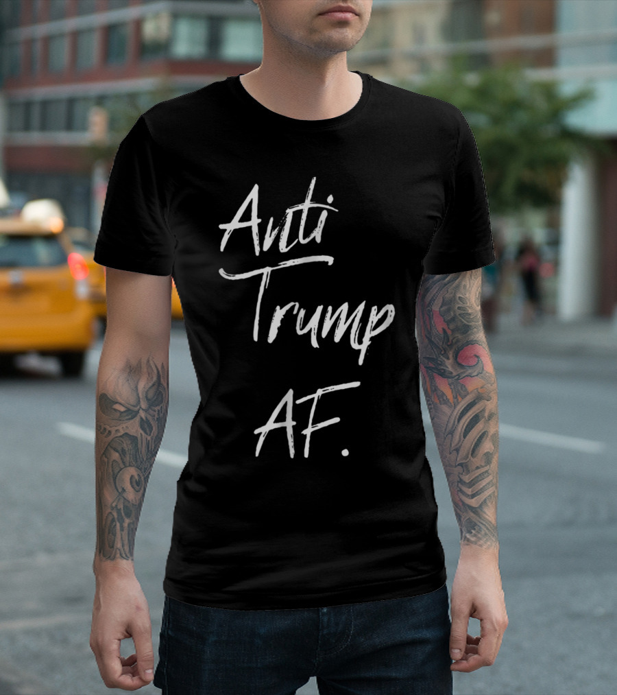 Anti Trump AF Protest Resist Impeach 45 T-Shirt