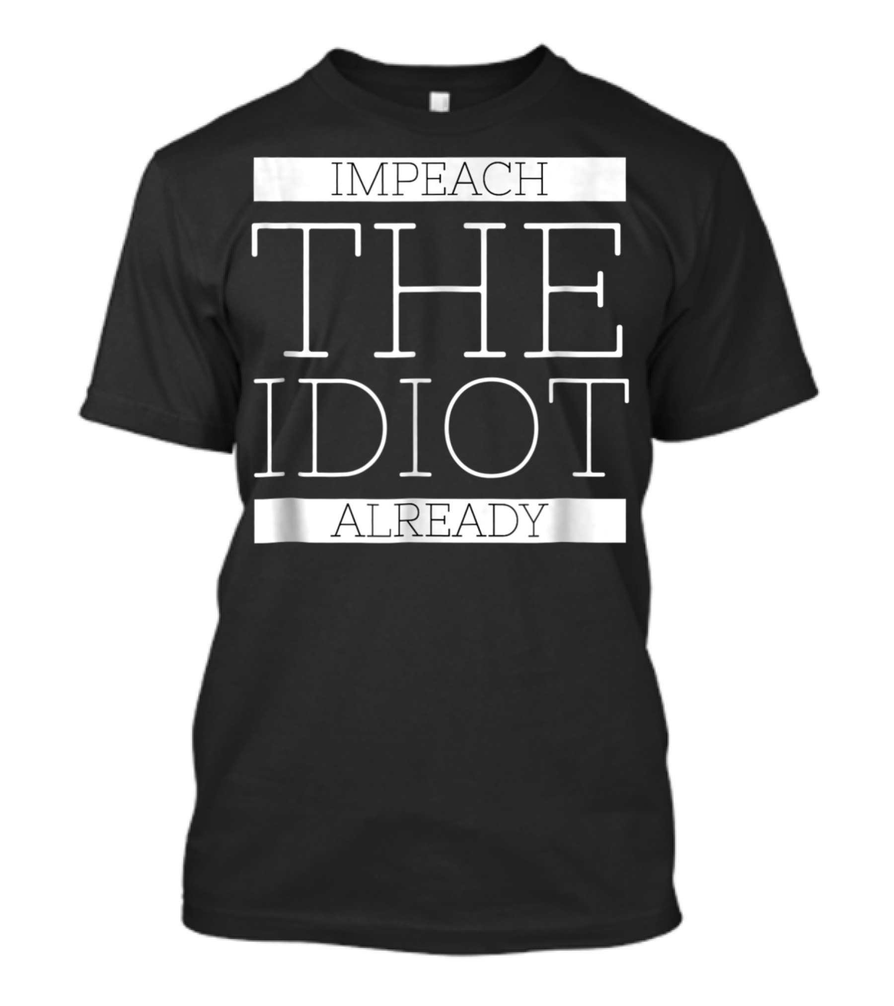 Impeach The Idiot Already Anti Trump Treason T-Shirt