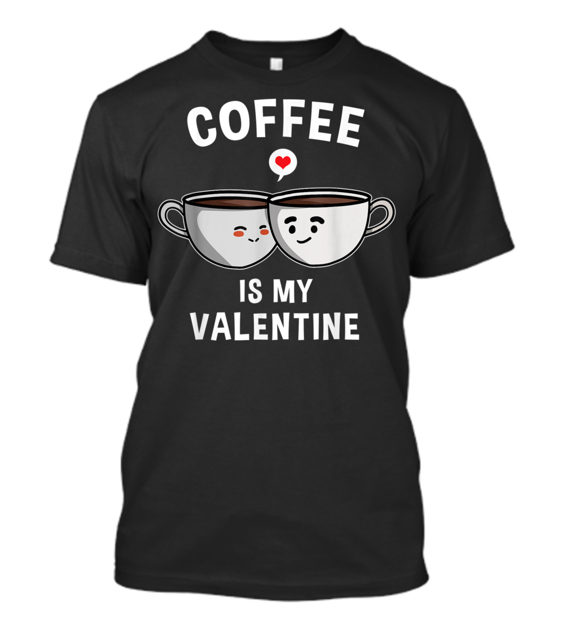 Coffee Is My Valentine T-Shirt