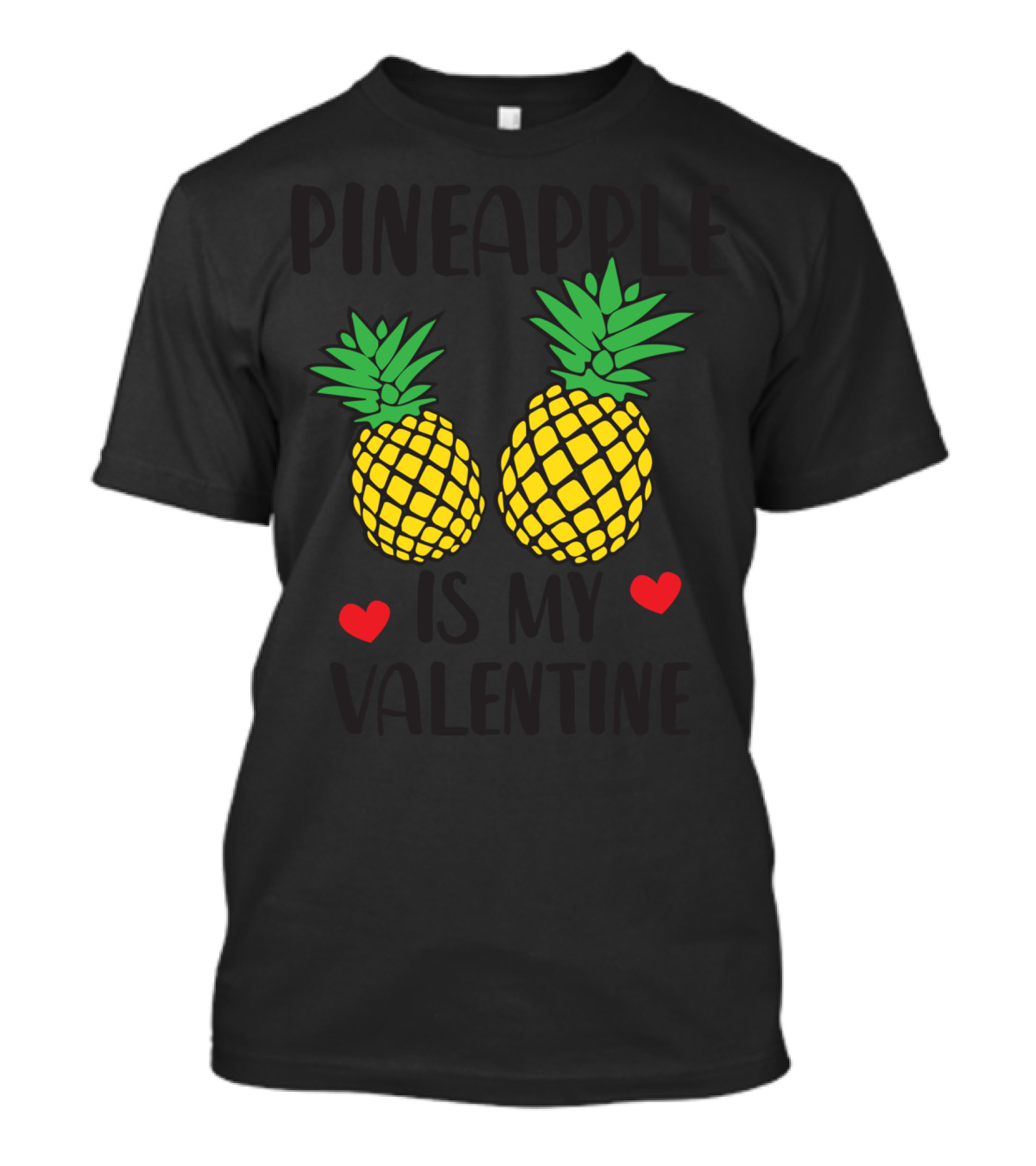 Pineapple Is My Valentine With Heart Accents T-Shirt