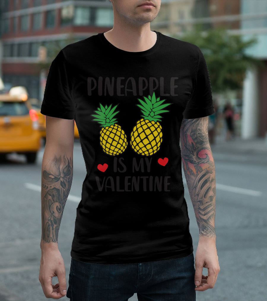 Pineapple Is My Valentine With Heart Accents T-Shirt
