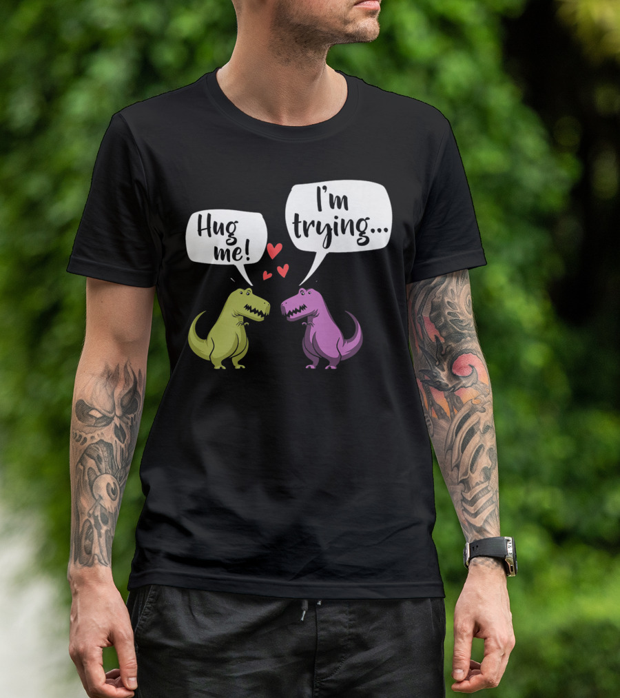 Hug Me I'm Trying Dinosaur Illustration With Two T-Rex And Hearts T-Shirt